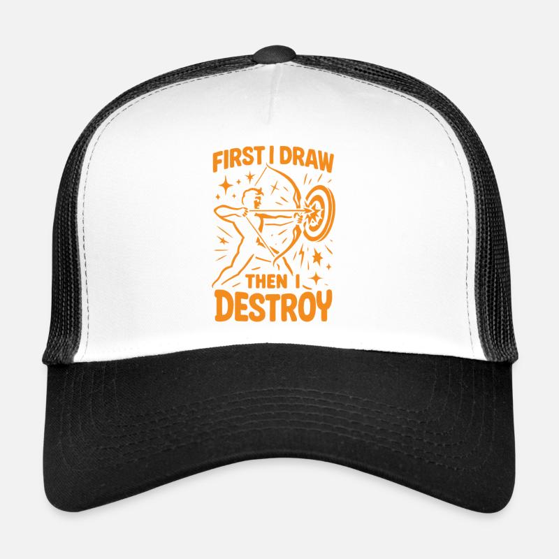 First I Draw, Then I Destroy Archery Trucker Cap