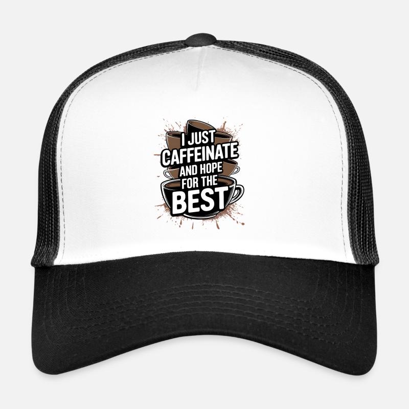 Caffeinate and Hope for the Best Trucker Cap