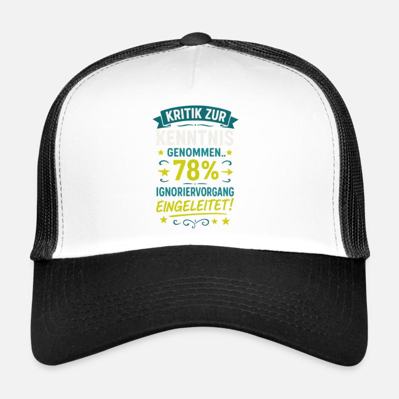 Criticism noted - ignore process Trucker Cap
