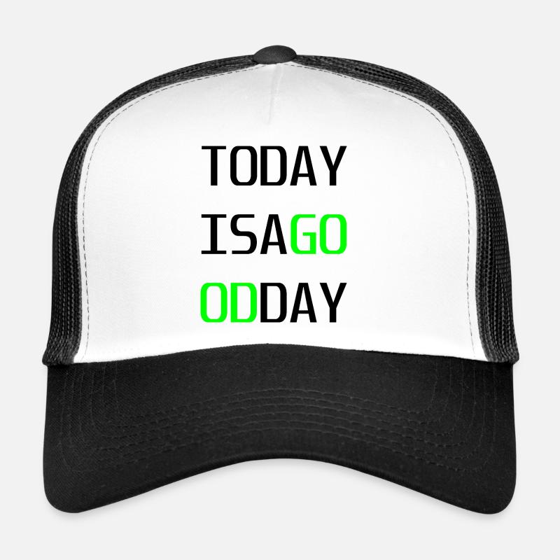 Todayisagoodday Trucker Cap