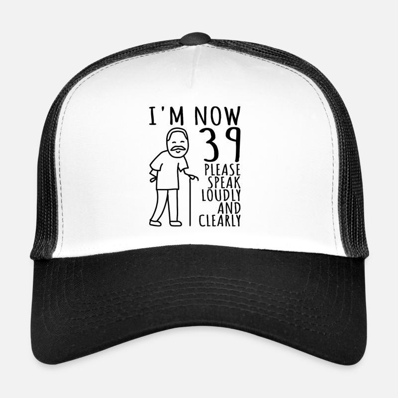 39th Birthday 39er 39th I am now 39 years old Trucker Cap