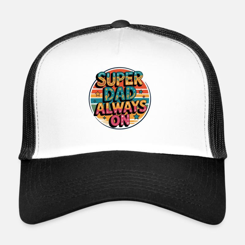 Super Dad Always On Trucker Cap