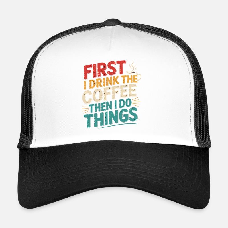 Erst Kaffee, Dann Dinge Erledigen - Trucker Cap - Weiß/Schwarz
