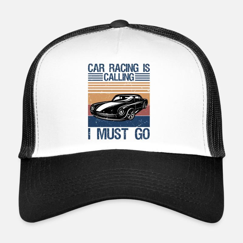 Car Racing is calling and I must go  Trucker Cap
