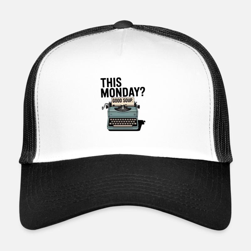 This Monday Good Soup Typewriter Meme Trucker Cap
