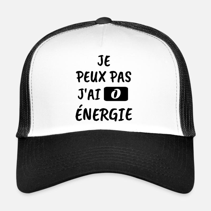 Je peux pas j'ai Zero Énergie Casquette trucker 
