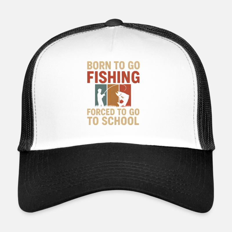Né pour aller pêcher, forcé d’aller à l’école Pêcheur Casquette trucker 