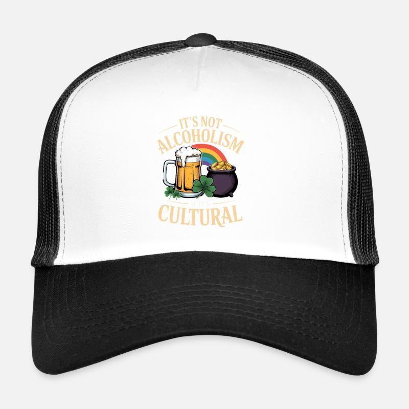 St Patricks Day Its Not Alcoholism If Its Cultural Trucker Cap