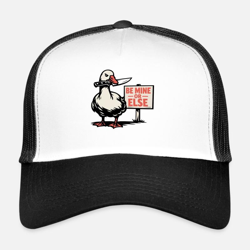 Sois à moi ou sinon - l’oie de la Saint-Valentin Casquette trucker 