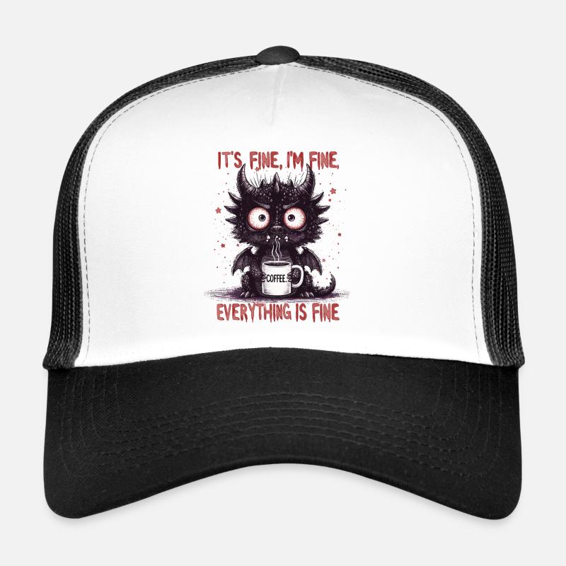 Its Fine In Fine Coffee Dragon Humor Trucker Cap