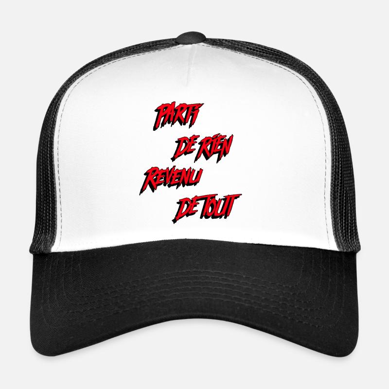 PARTI DE RIEN, REVENU DE TOUT !  Casquette trucker 