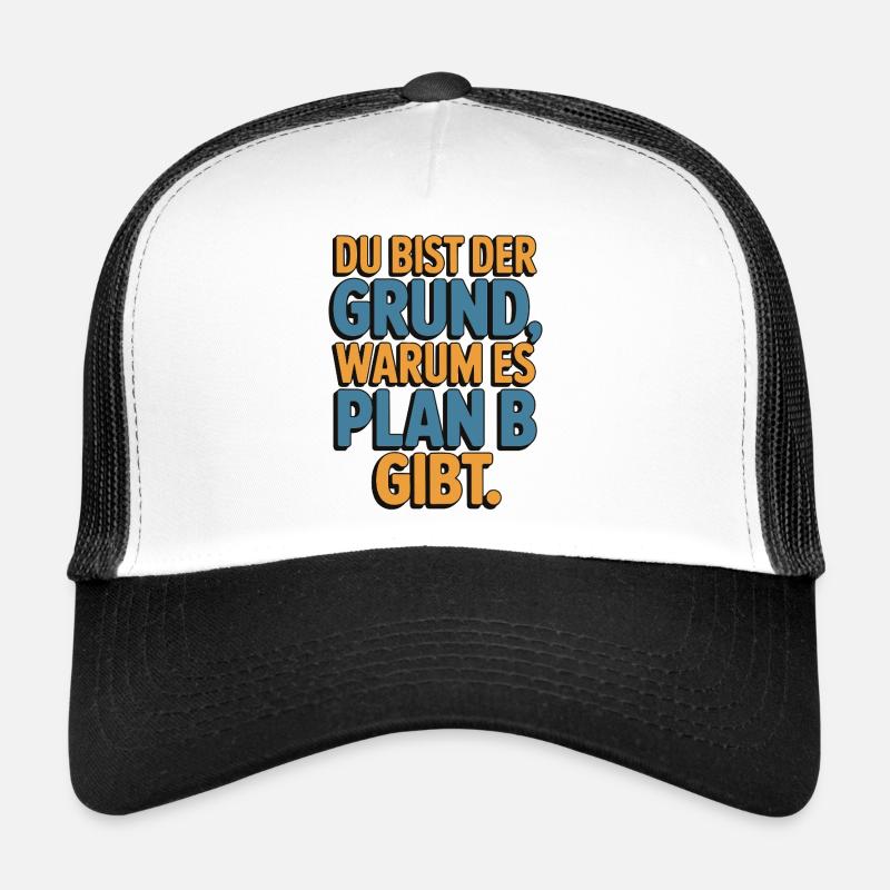 C’est à cause de toi qu’il y a un plan B Casquette trucker 