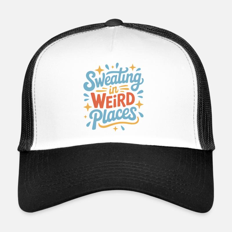 Sweating Sayings Funny Sweating Gift Trucker Cap