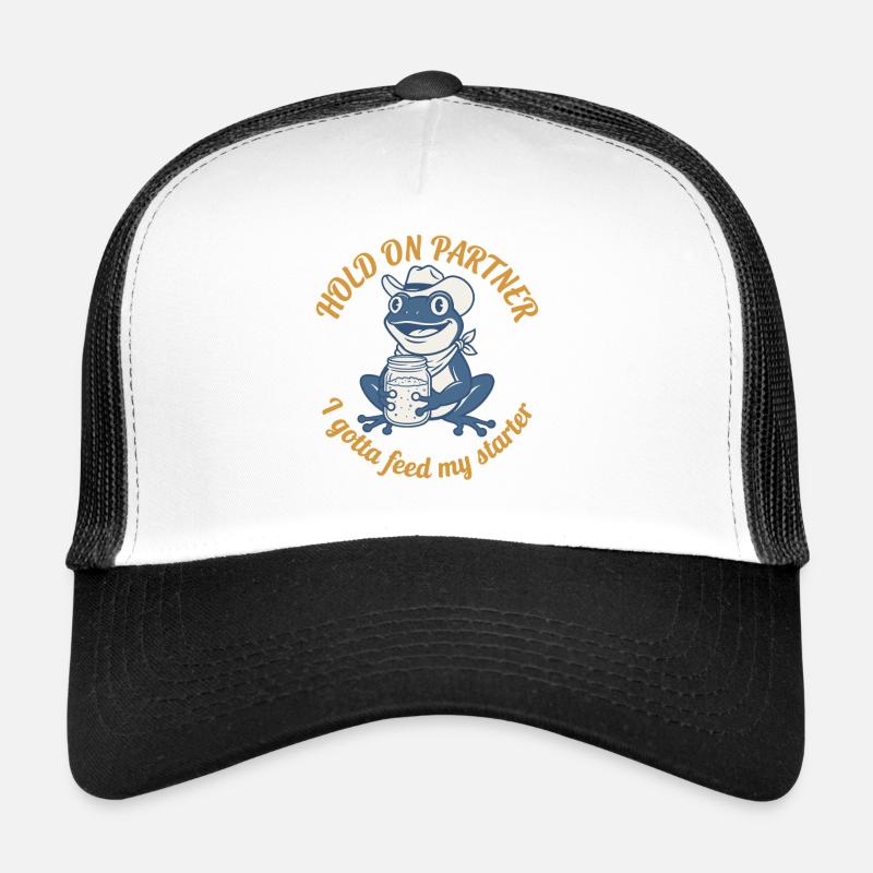 Warte, Partner, ich muss meinen Starter mit Sauerteig füttern Trucker Cap