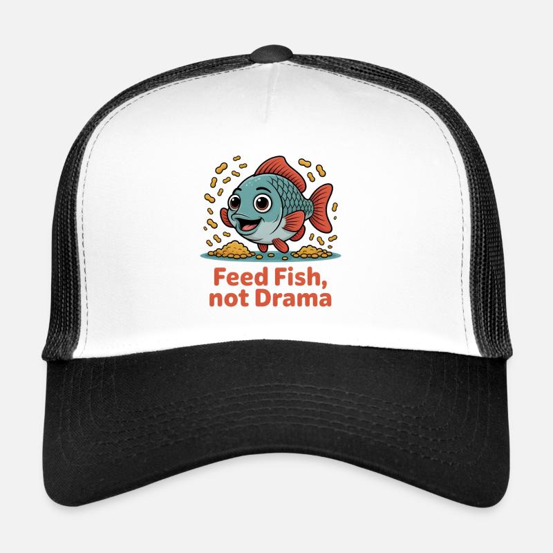 Feed Fish Not Drama Aquarium Lovers Gift  Trucker Cap