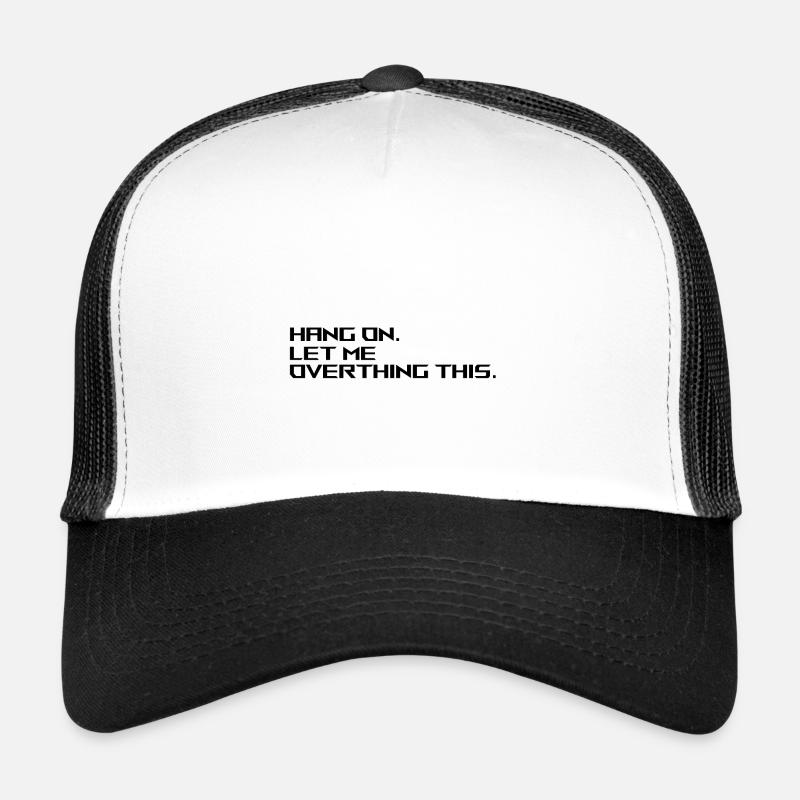 let me overthing. - Trucker Cap - white/black