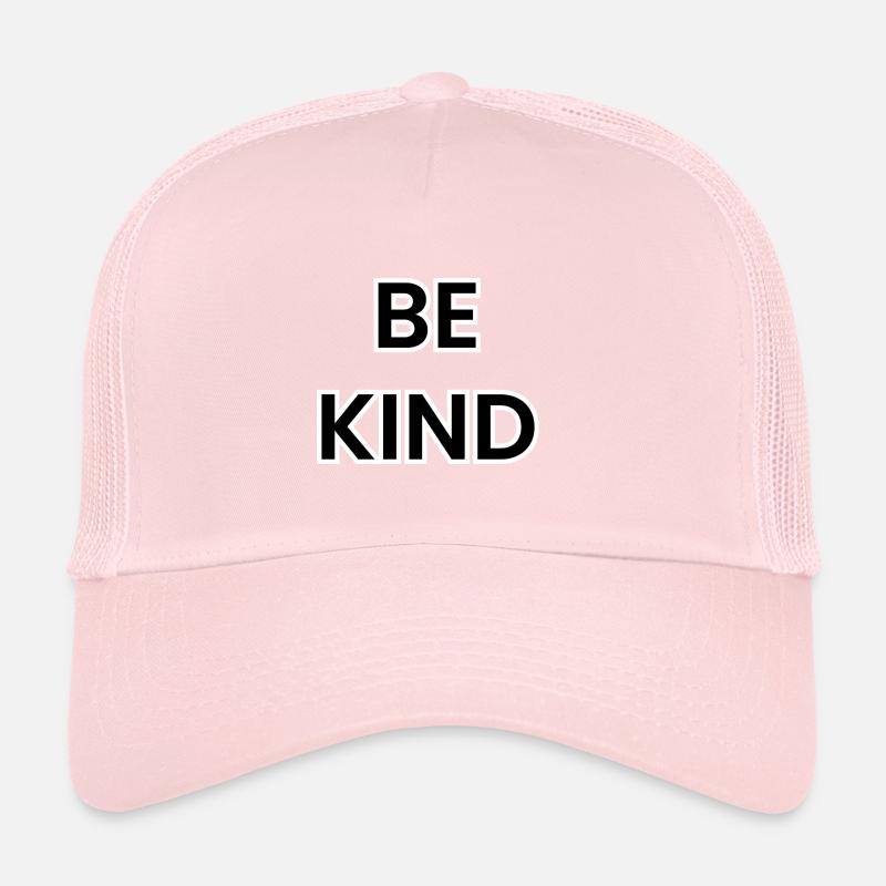 Be Kind – Stay friendly, always. Trucker Cap