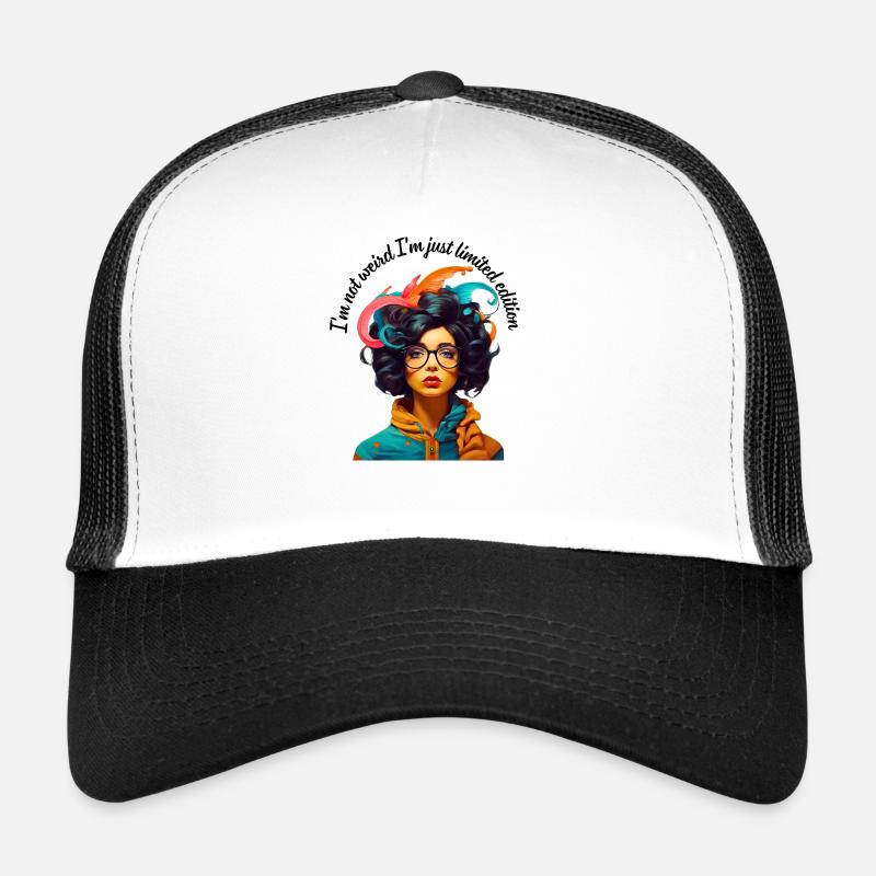I m not weird I m just limited edition Casquette trucker 