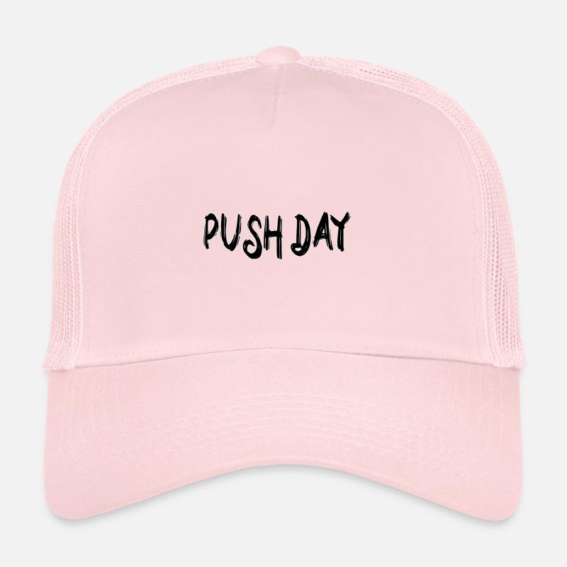 Push day Trucker Cap