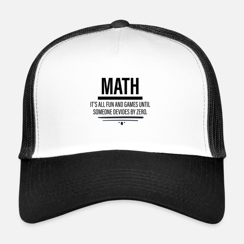 Math - Fun Until Someone Devides By Zero Trucker Cap