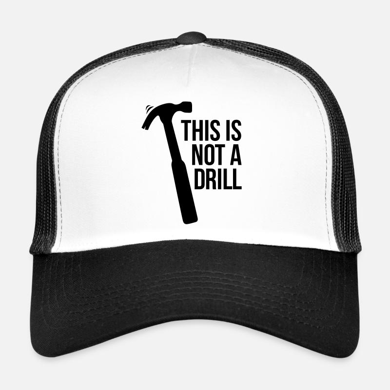 this is not a drill Trucker Cap