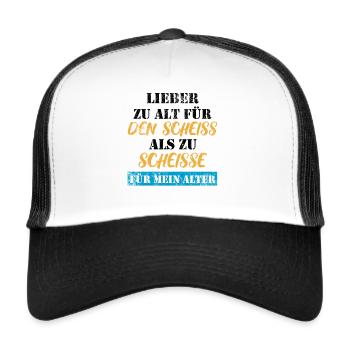 Lieber zu alt, als zu scheiße für mein Alter - Trucker Cap - Weiß/Schwarz - Vorne