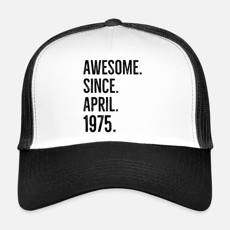 Awesome Since April 1975 Trucker Cap