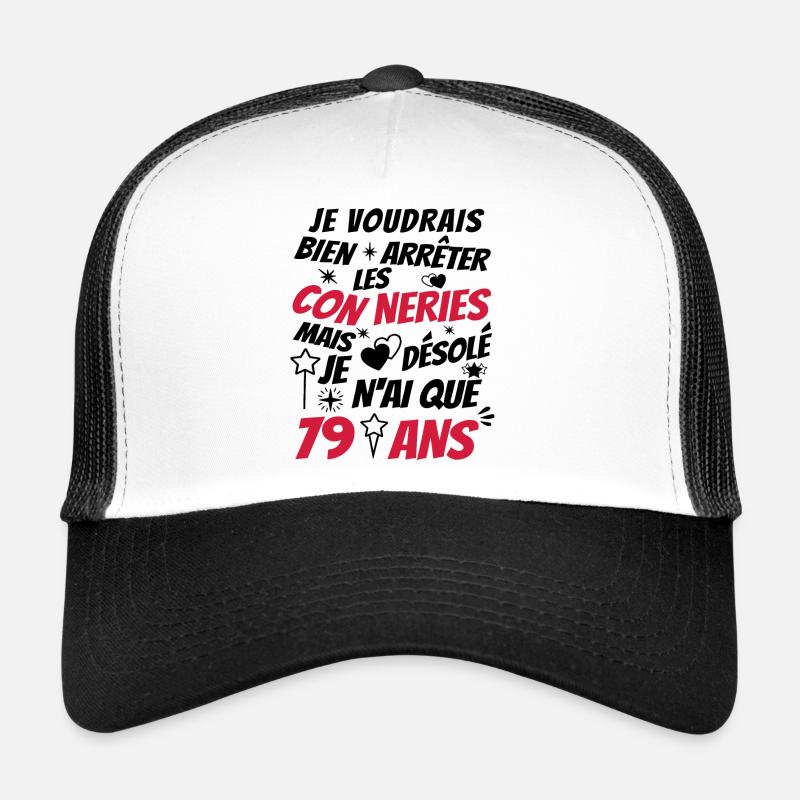 conneries 79 ans / cadeau anniversaire 79 ans Casquette trucker 