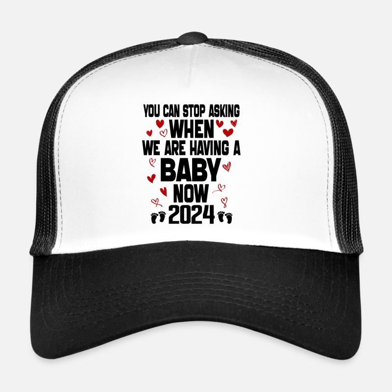 You Can't Stop Asking When We Are Having Baby Now Casquette trucker 
