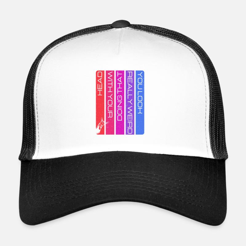 C’est vraiment bizarre quand tu fais ça avec ta tête Casquette trucker 