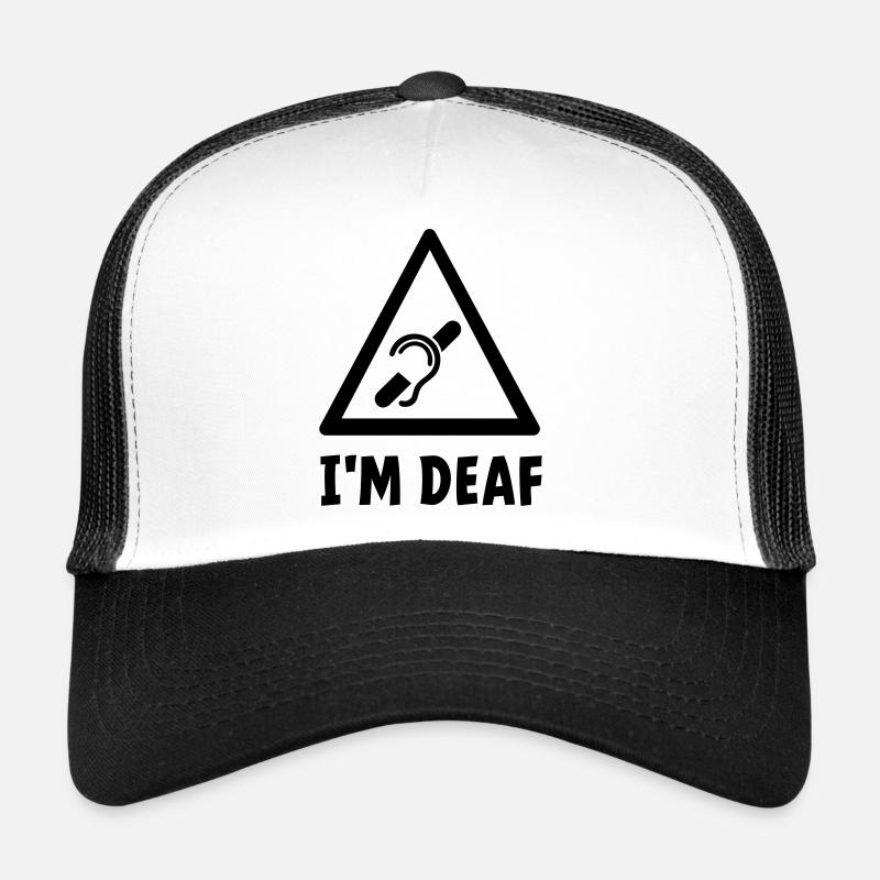 I'm deaf. Deaf, hard of hearing, deafness. - Trucker Cap - white/black