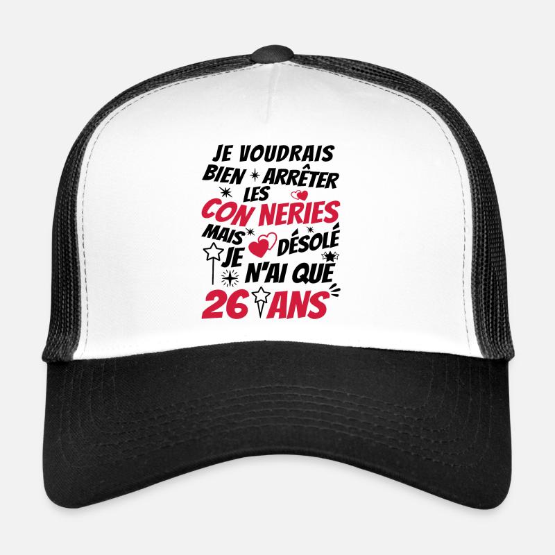 connerie 26 ans / cadeau anniversaire 26 ans Casquette trucker 