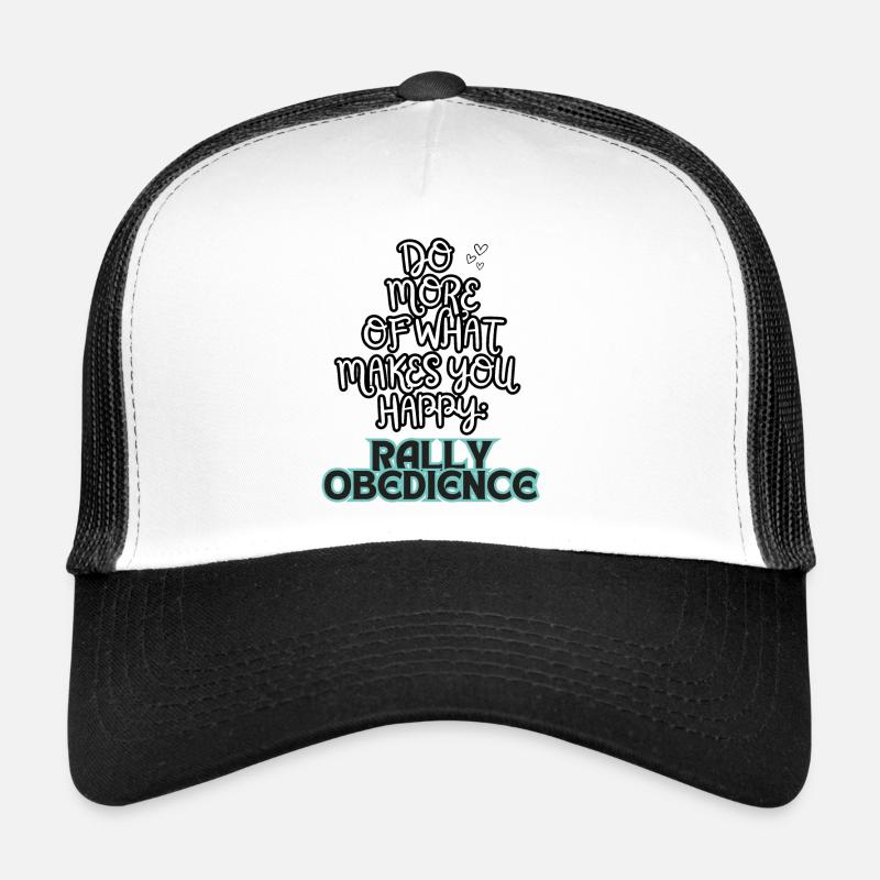 Rallye Obéissance Faites plus de ce qui vous rend heureux gr Casquette trucker 