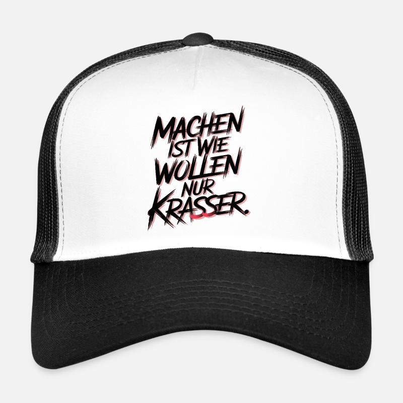 Machen ist wie wollen nur krasser Trucker Cap
