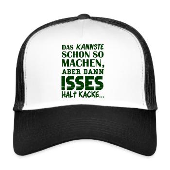 DAS KANNSTE SCHON SO MACHEN, ABER DANN ISSES HALT - Trucker Cap - Weiß/Schwarz - Vorne