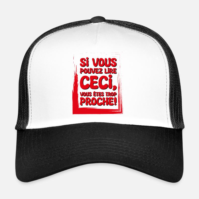 Si Tu Lis Ça, Tu Es Trop Proche Casquette trucker 