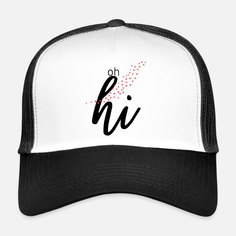 oh hi Trucker Cap