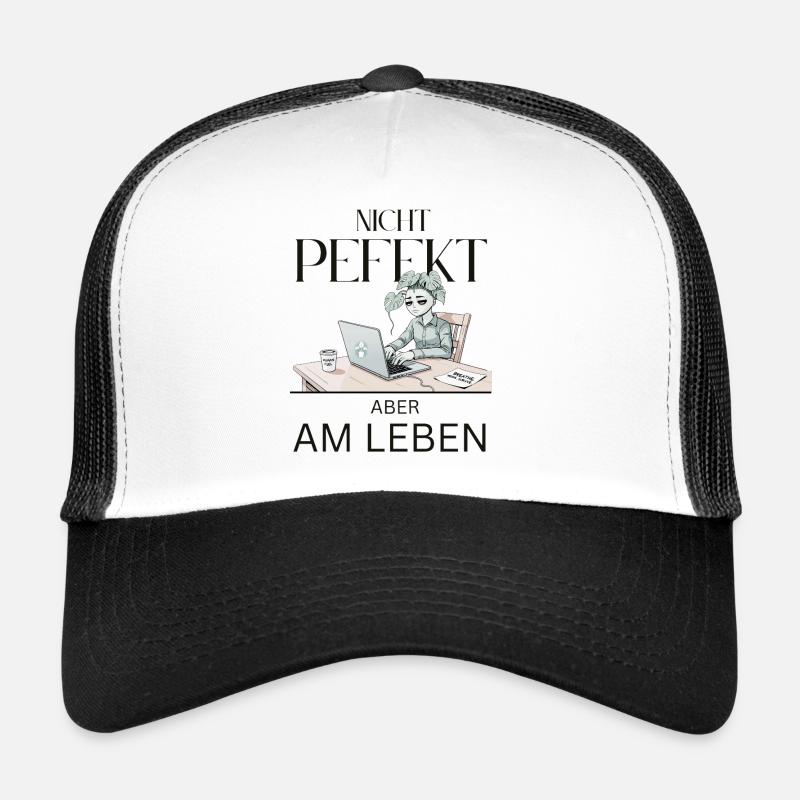 Not perfect, but alive Trucker Cap