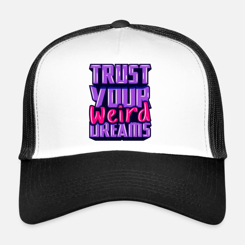 Vertraue-deine-seltsamen-Träume-Motivation Trucker Cap