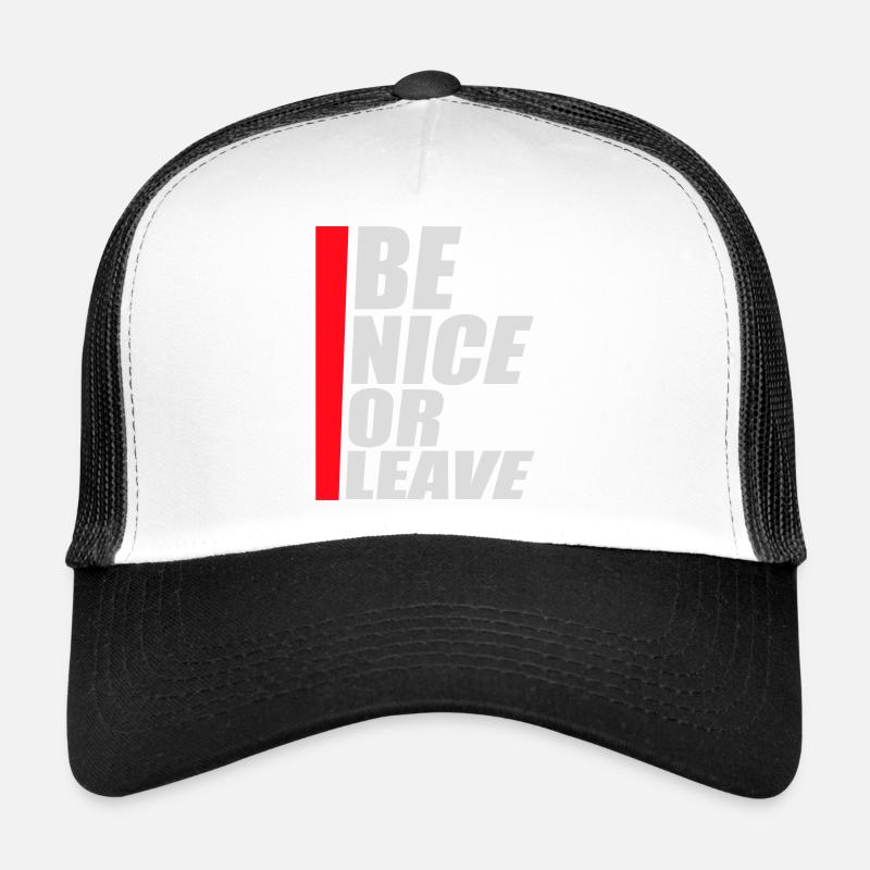 Be Nice Or Leave Funny Statement Attitude Saying Trucker Cap