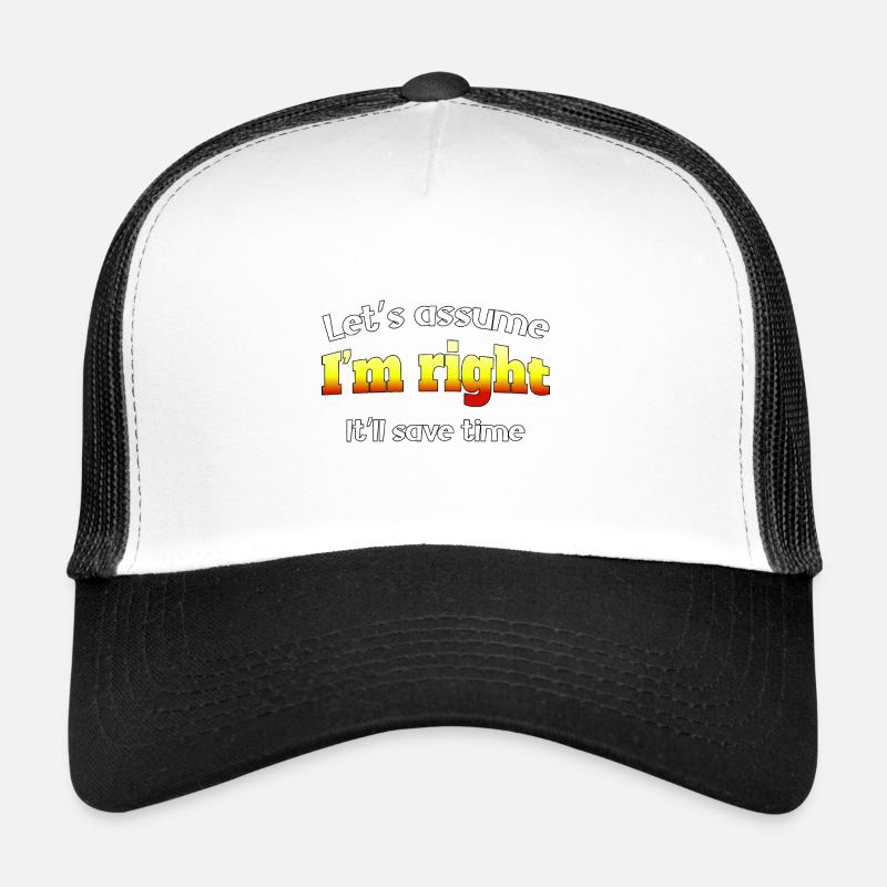 Supposons que j’aie raison, cela vous fera gagner du temps Casquette trucker 