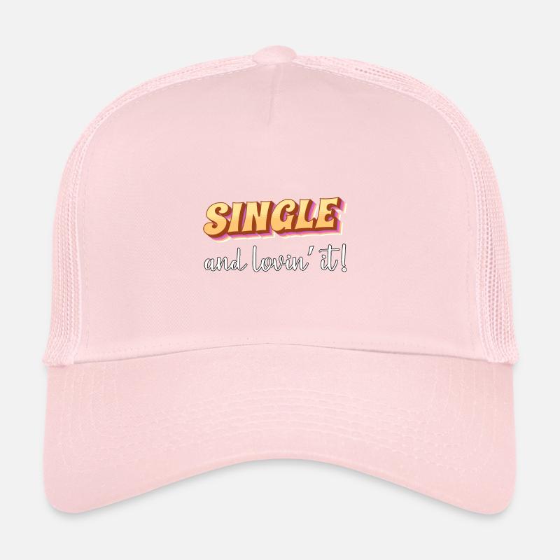 Single and loving it Trucker Cap