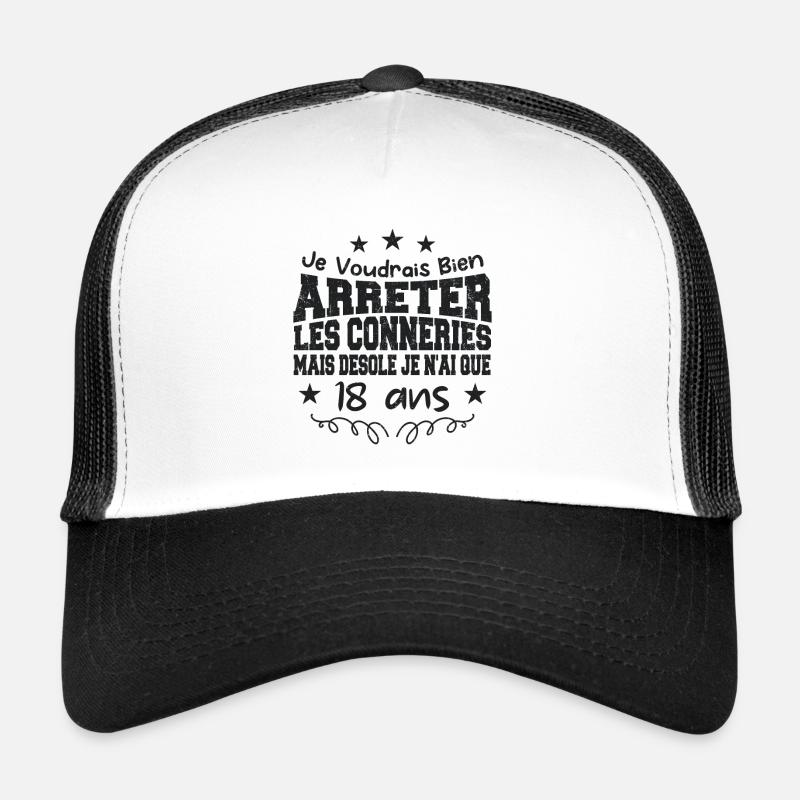 conneries 18 ans / cadeau anniversaire 18 ans Casquette trucker 