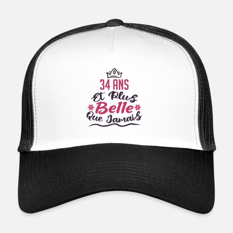 34 ans et plus belle que jamais Casquette trucker 