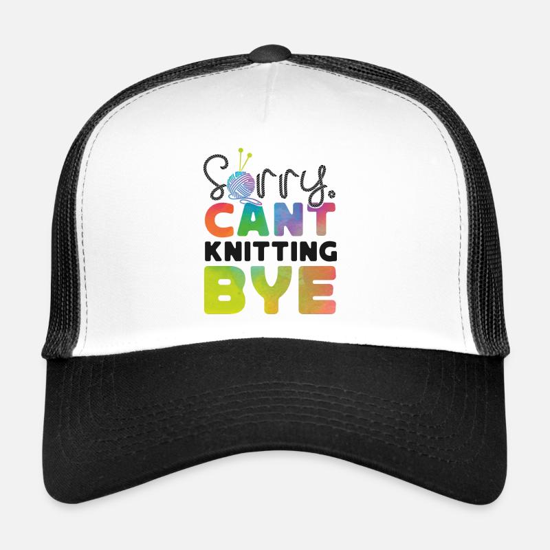 Knitting Knitter Sorry. Cant. Trucker Cap