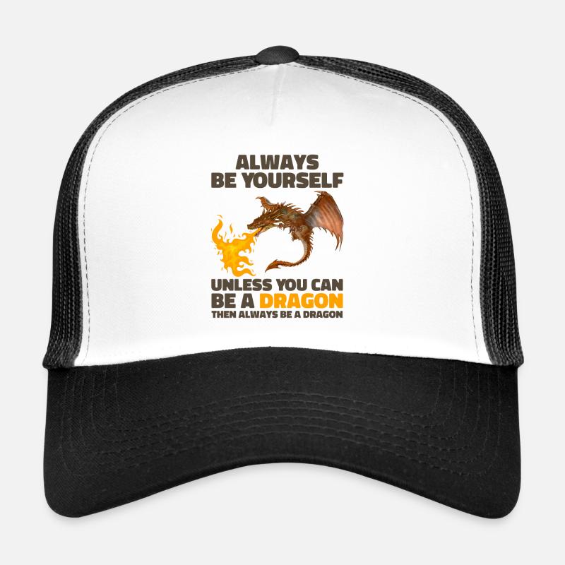 Always Be Yourself Unless You Can Be A Dragon Casquette trucker 