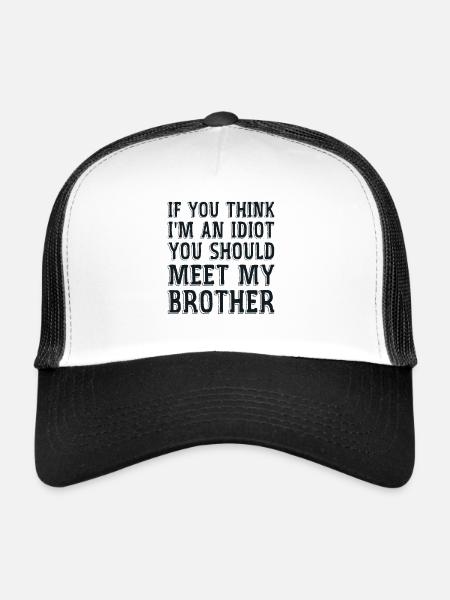 If You Think I'm An idiot You Should Meet My Broth - Trucker Cap - white/black - Front