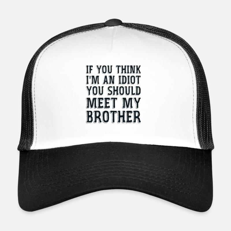 Wenn du denkst, dass ich ein Idiot bin, solltest du meine Brühe kennenlernen Trucker Cap