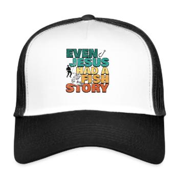 Fishing Fishing Angler Even Jesus Had A Fish Story - Trucker Cap - white/black - Front