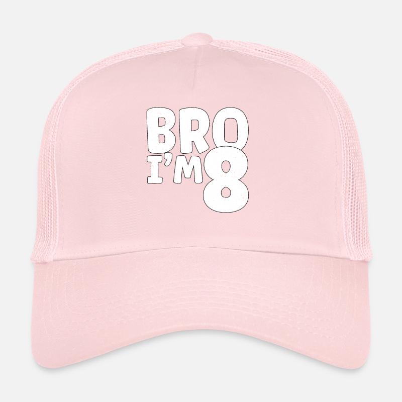 Bro I'm 8 Trucker Cap